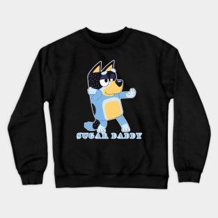 bluey dad - sugar daddy Crewneck Sweatshirt